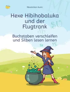 Buchcover: Hexe Hibibobaluka und der Flugtrank. Buchstaben verschleifen und Silben lesen lernen